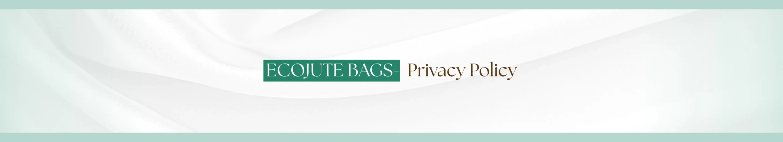 ECOJUTE BAGS Privacy Policy scaled