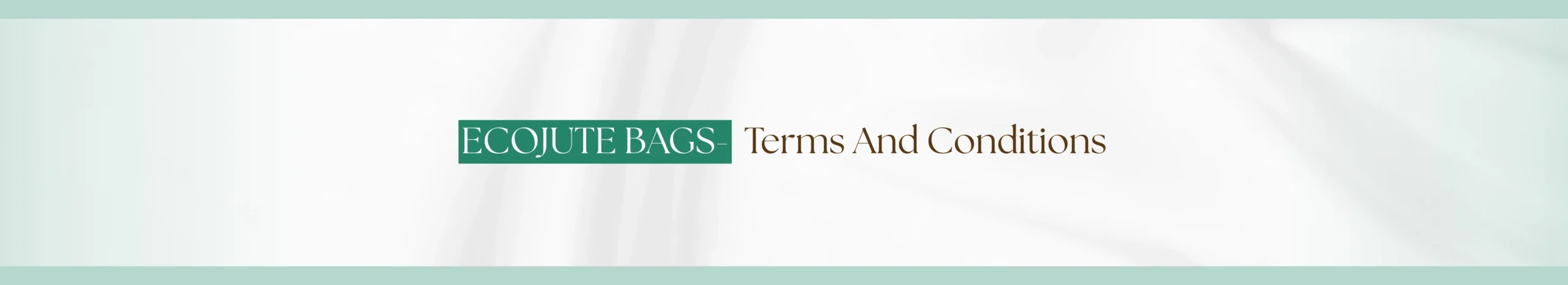 ECOJUTE BAGS Terms And Conditions scaled